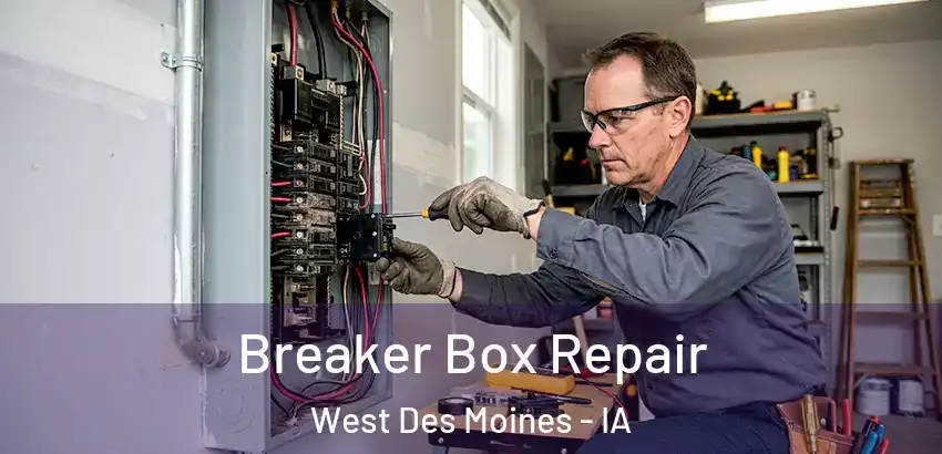 Breaker Box Repair West Des Moines - IA