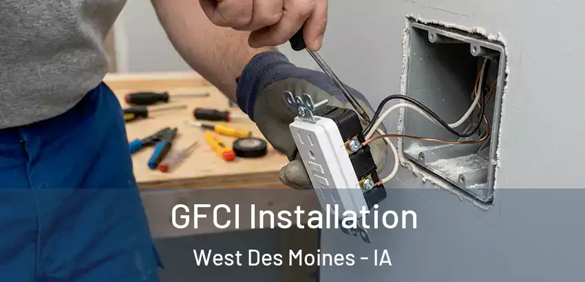 GFCI Installation West Des Moines - IA