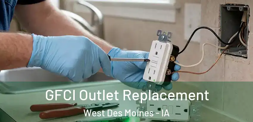  GFCI Outlet Replacement West Des Moines - IA