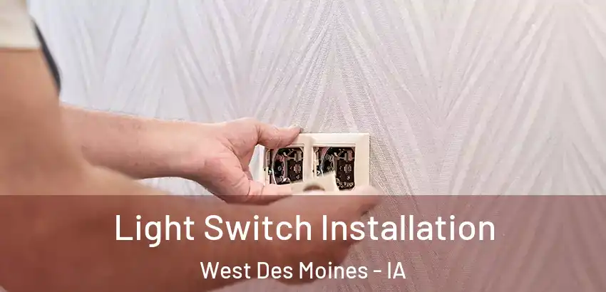 Light Switch Installation West Des Moines - IA