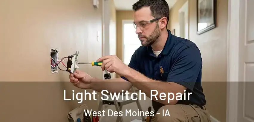  Light Switch Repair West Des Moines - IA