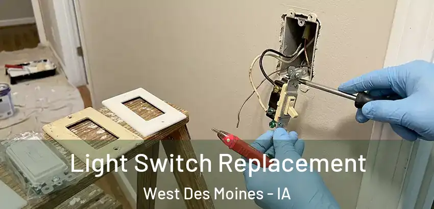Light Switch Replacement West Des Moines - IA