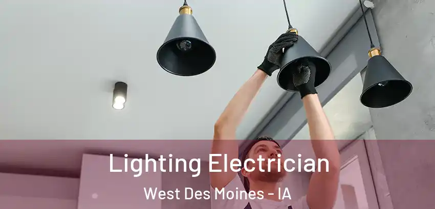 Lighting Electrician West Des Moines - IA