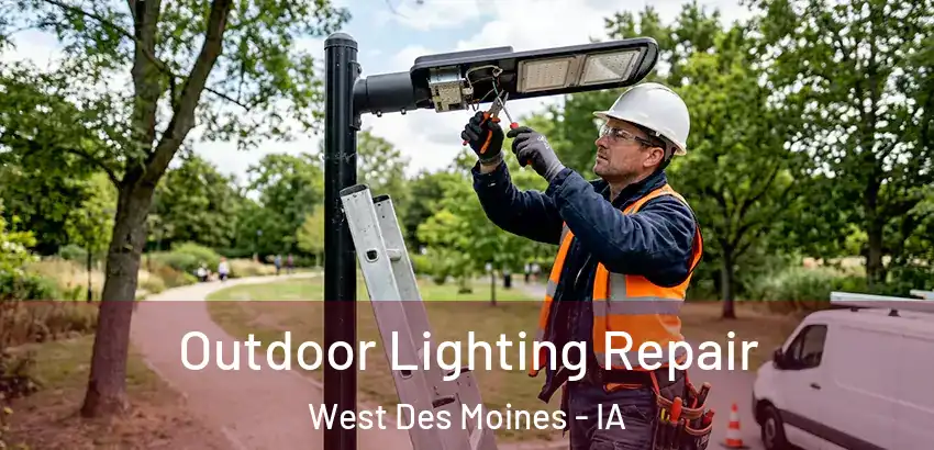 Outdoor Lighting Repair West Des Moines - IA