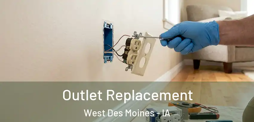 Outlet Replacement West Des Moines - IA
