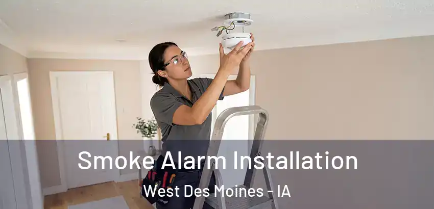 Smoke Alarm Installation West Des Moines - IA