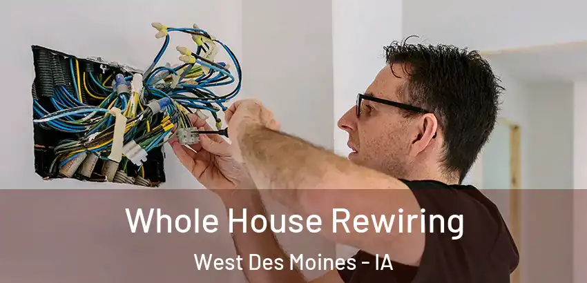  Whole House Rewiring West Des Moines - IA